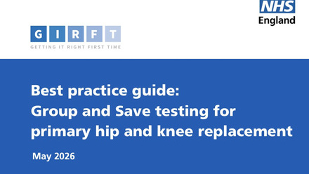 GIRFT Best Practice Guide Group and Save testing for primary hip and knee replacement.jpg