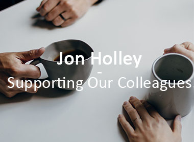 Jon Holley - Supporting Our Colleagues image